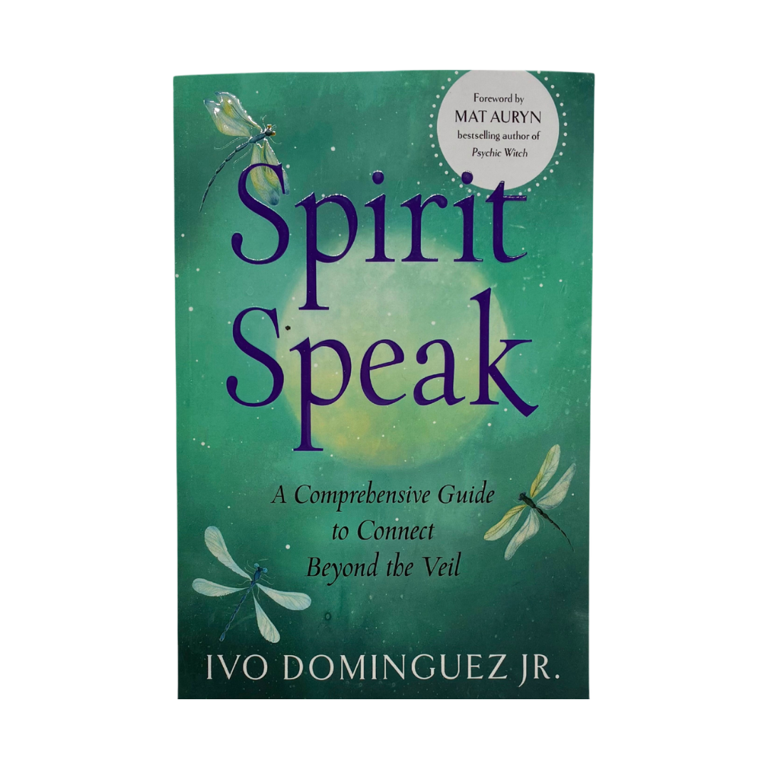 Spirit Speak: A Comprehensive Guide to Connect Beyond the Veil