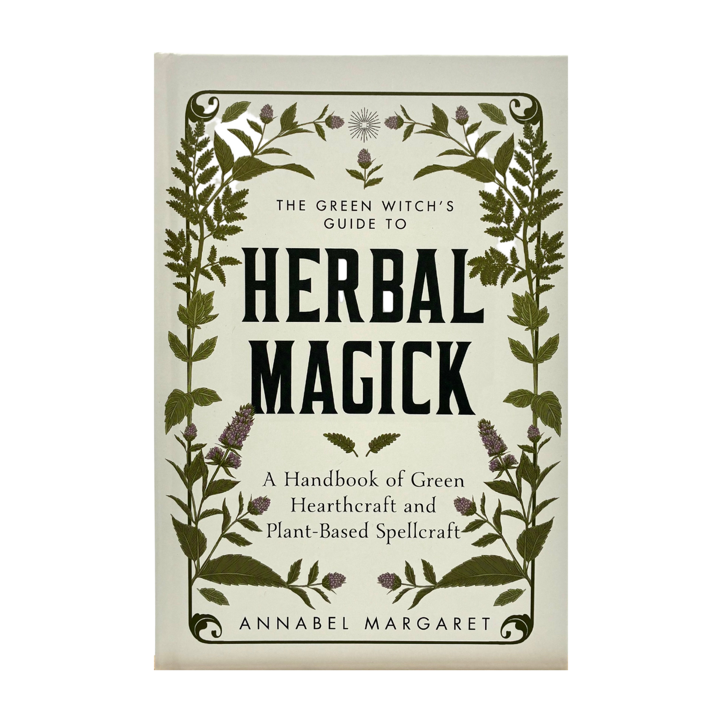 The Green Witch’s Guide to Herbal Magick