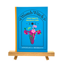 Womb Witch: Herbal Magick for Reproductive Health