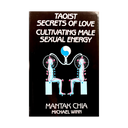 Taoist Secrets of Love: Cultivating Male Sexual Energy
