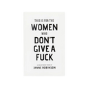 This Is For The Women Who Dont Give a Fuck