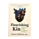 Flourishing Kin: Indigenous Wisdom For Collective Well-Being