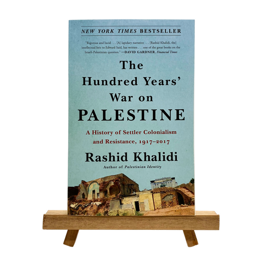 The Hundred Years’ War on Palestine: A History of Settler Colonialism and Resistance, 1917-2017