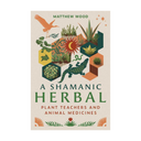 Shamanic Herbal by Matthew Wood