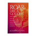 Roar Like A Goddess: Guide To Becoming Powerful & Peaceful
