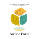 No Bad Parts: Healing Trauma & Restoring Wholeness