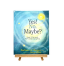 Yes! No. Maybe?: Three Little Words that Change Everything
