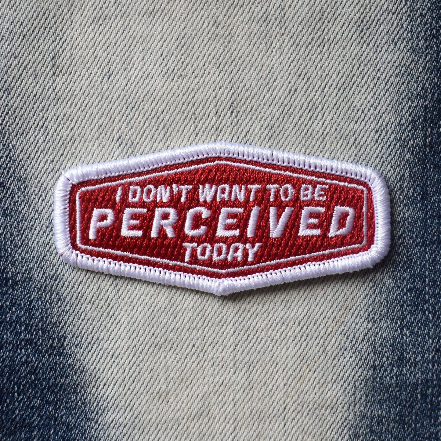 Don't Want to Be Perceived Embroidered Patch