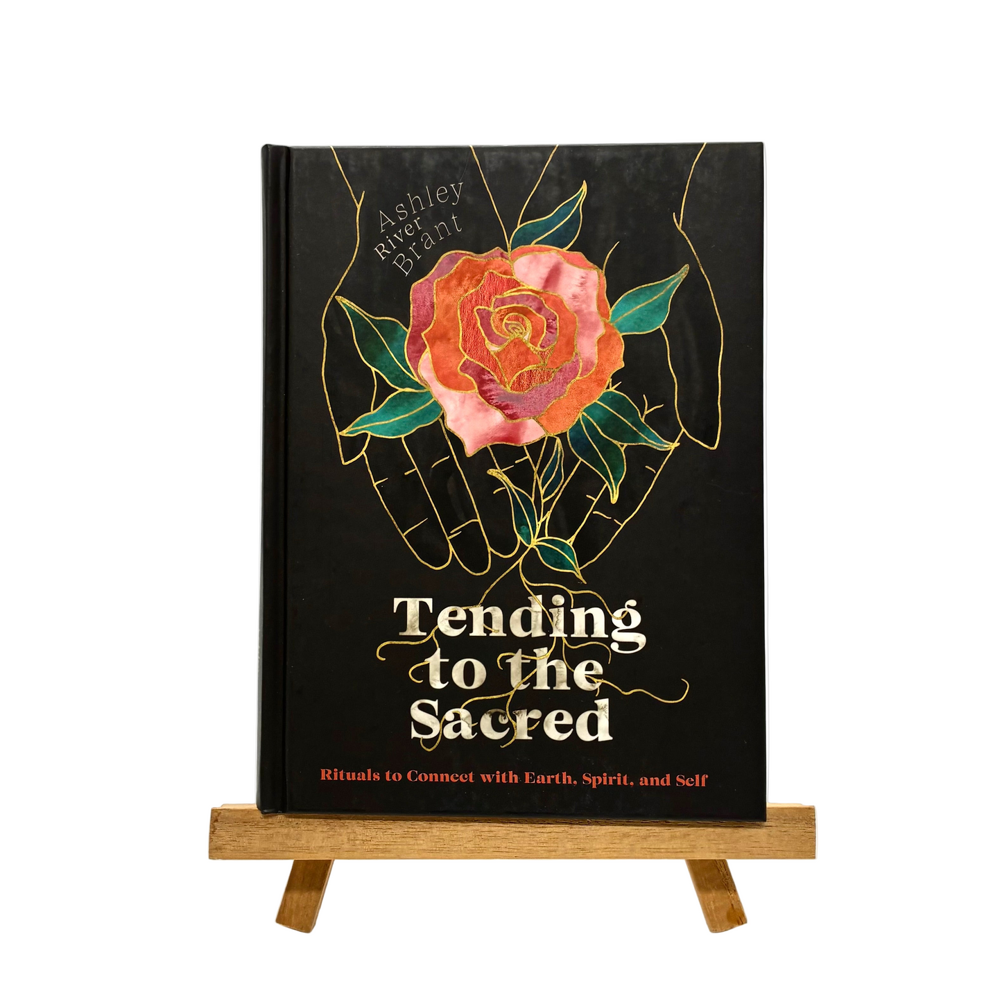 Tending to the Sacred: Rituals to Connect with Earth, Spirit and Self