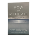 How To Meditate: A Practical Guide to Making Friends with Your Mind