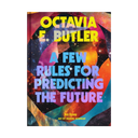 Book cover for 'A Few Rules for Predicting the Future' by Octavia E. Butler, featuring a vibrant, multicolored abstract cosmic design with bold yellow and blue text.