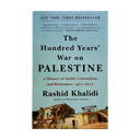 The Hundred Years’ War on Palestine: A History of Settler Colonialism and Resistance, 1917-2017