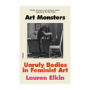 Art Monsters: Unruly Bodies in Feminist Art
