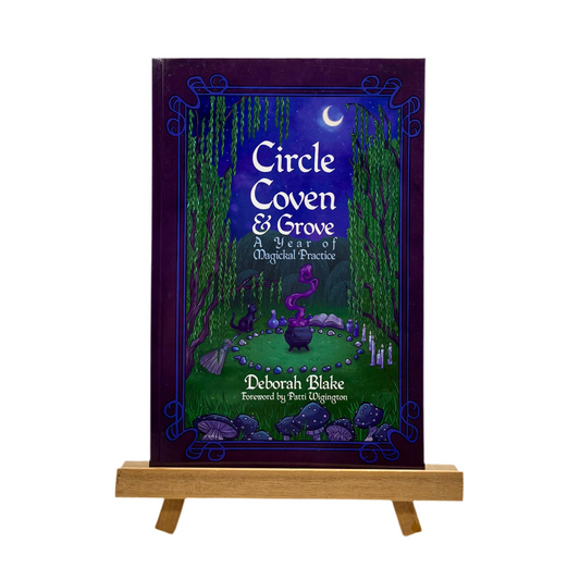 Circle, Coven, & Grove: A Year of Magickal Practice
