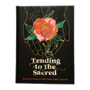 Tending to the Sacred: Rituals to Connect with Earth, Spirit and Self