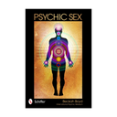 A book cover titled 'PSYCHIC SEX' with a black border, a central chakra figure on a warm gold background, and the Schiffer brand name at the bottom.
