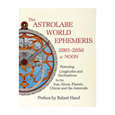 The front cover of a book titled 'The Astrolabe World Ephemeris 2001-2050 at Noon' on a light cream background. The cover features a large vintage-style astrolabe illustration in blue, orange, and gray, with red and black text.