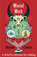 Wound Work: A Witch's Grimoire for Healing (Zine)