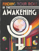 Finding Your Role in the Awakening: An Astrology Workbook - PRE-SALES