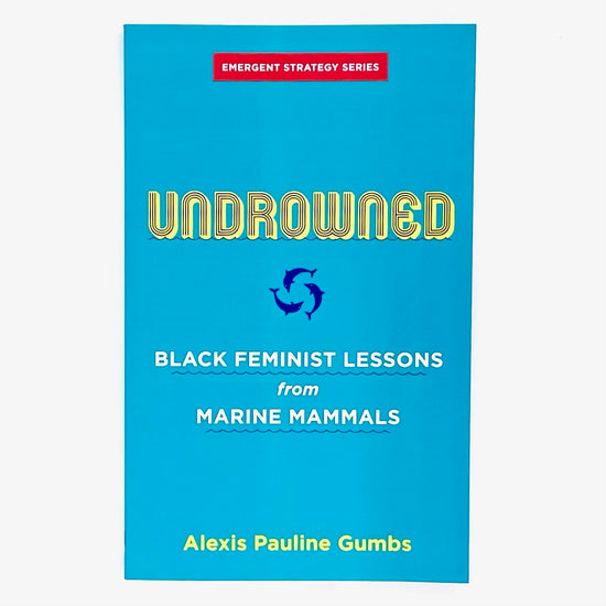 Book cover of Undrowned, Black Feminist Lessons from Marine Mammals by Alexis Pauline Gumbs.
