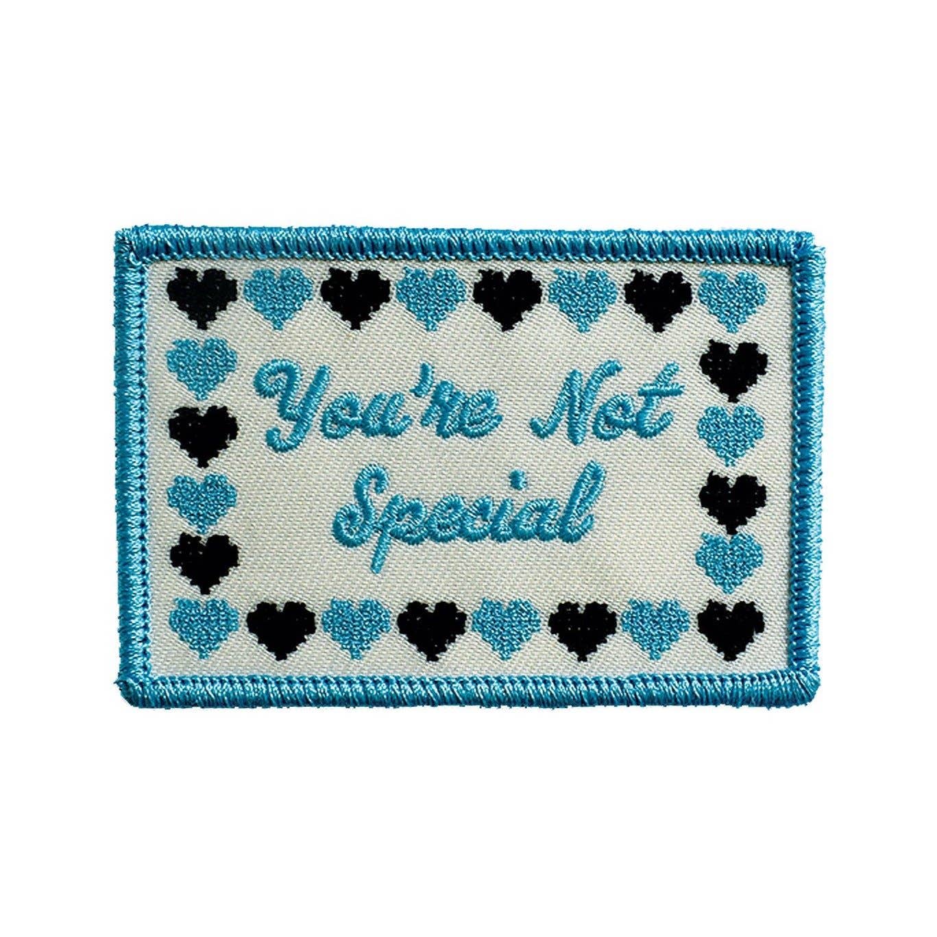 You're Not Special Embroidered Patch