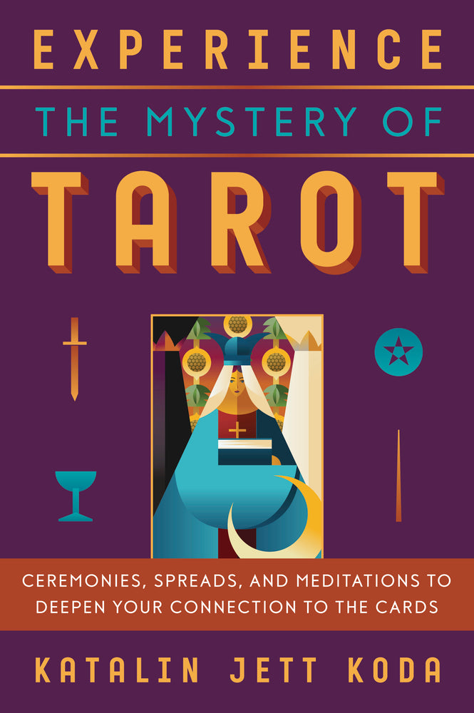 Cover of Experience The Mystery of Tarot--gold and blue text on a purple cover with minor arcana symbols and a cubist rendering of a tarot card. Subtitle: Ceremonies, Spread, and Meditations to Deepen Your Connection to the Cards.