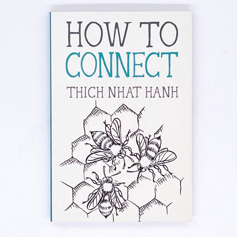Cover of How to Connect by Thich Nhat Hanh, featuring black and teal text on a cream colored background, with a drawing of bees on honeycomb.