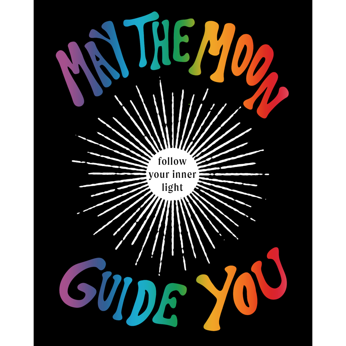 Black Greeting Card with "May the Moon Guide You" in wavy rainbow print on the front around a silver moon with the center scratched off to reveal the phrase "follow your inner light".