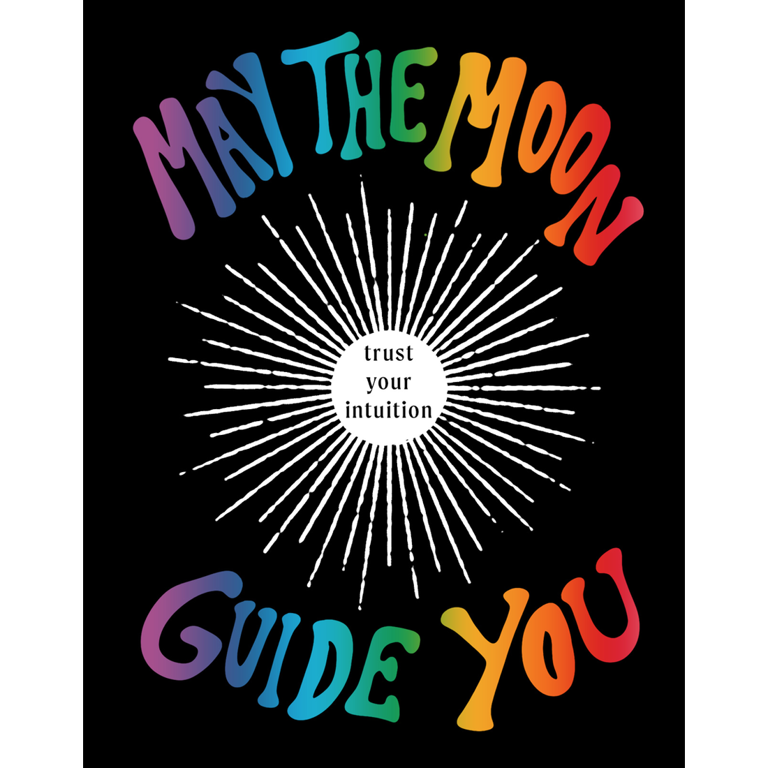Black Greeting Card with "May the Moon Guide You" in wavy rainbow print on the front around a silver moon with the center scratched off to reveal the phrase "trust your intuition".