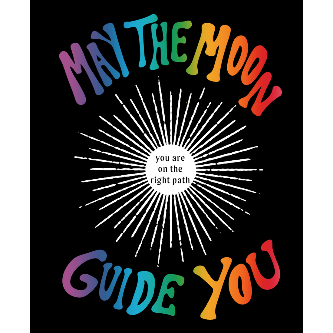 Black Greeting Card with "May the Moon Guide You" in wavy rainbow print on the front around a silver moon with the center scratched off to reveal the phrase "you are on the right path".