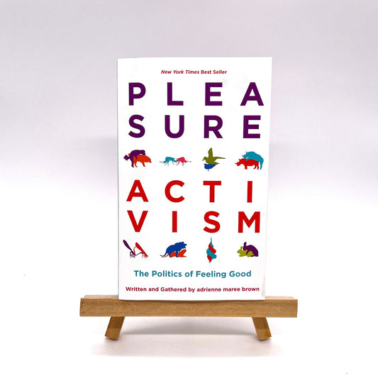 Book cover of Pleasure Activism, the politics of feeling good by Adrienne Maree Brown