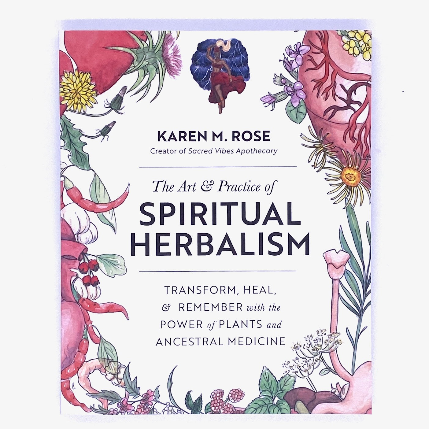 Cover of The Art & Practice of Spiritual Herbalism: Transform, Heal, & Remember with the Power of Plants and Ancestral Medicine
