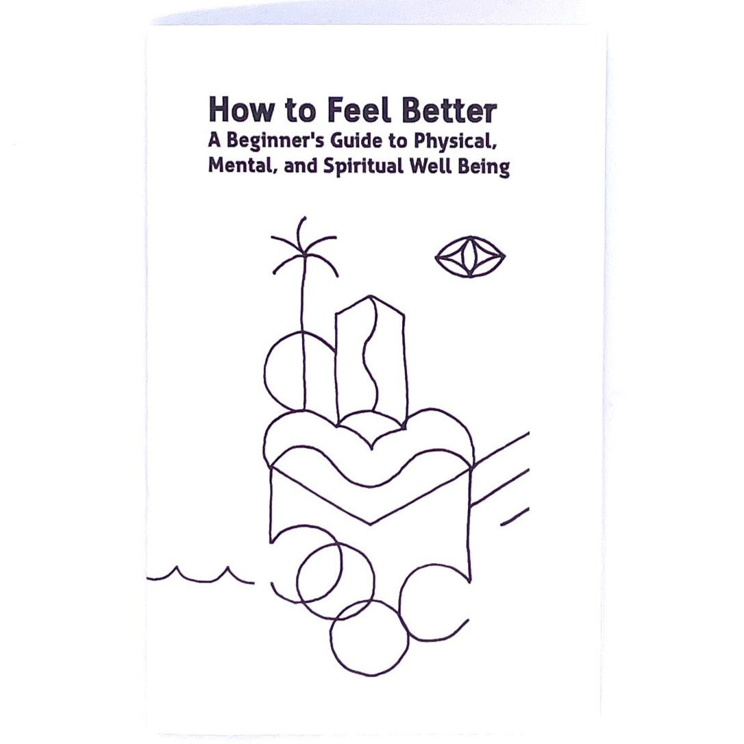 Cover of How to feel better, a beginners guide to psychical, metal, and spiritual well being.