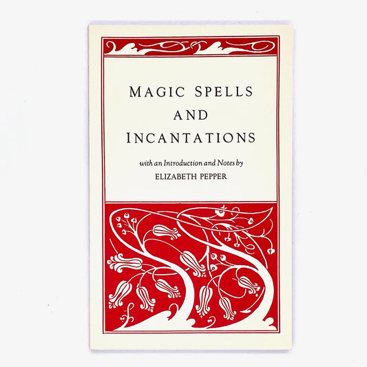 Book cover of Magic Spells and Incantations, Introduction by Elizabeth Pepper.