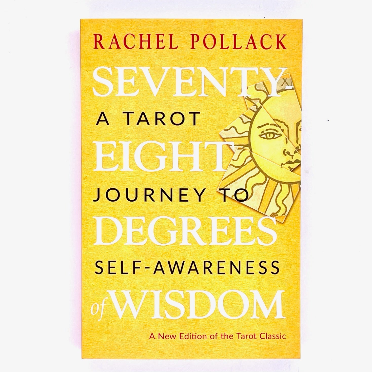 Book cover of Seventy Eight Degrees of Wisdom, a tarot journey to self awareness by Rachel Pollack.
