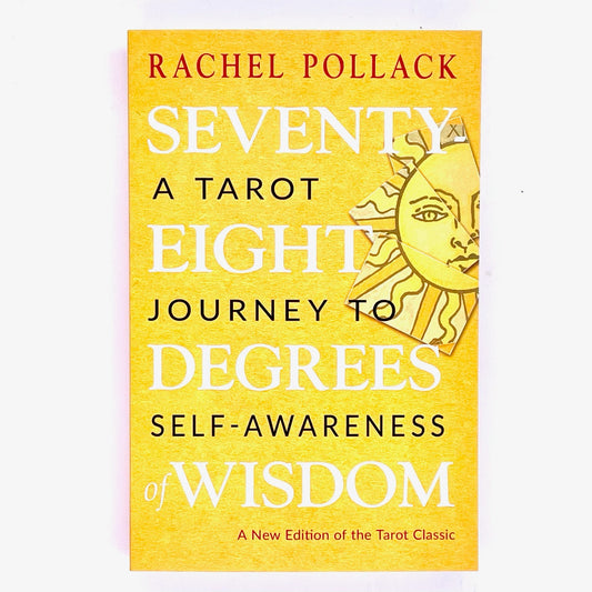 Book cover of Seventy Eight Degrees of Wisdom, a tarot journey to self awareness by Rachel Pollack.