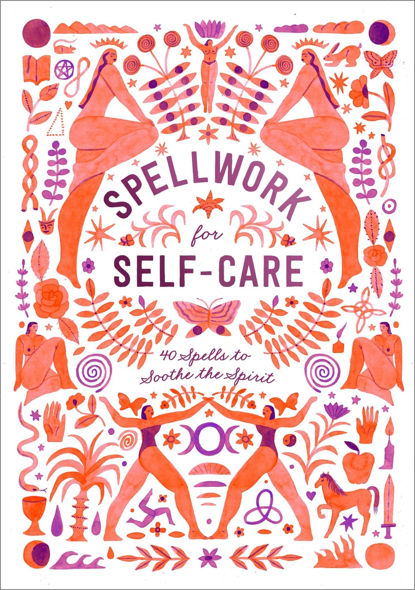 Book cover of Spellwork for Self-Care, 40 spells to soothe the spirit.