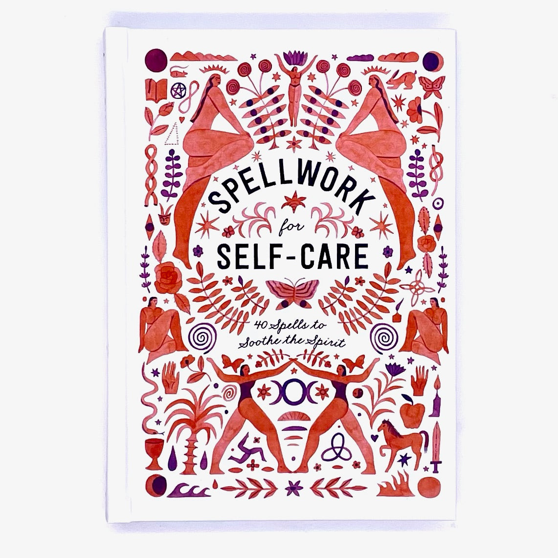 Book cover of Spellwork for Self-Care, 40 spells to soothe the spirit.