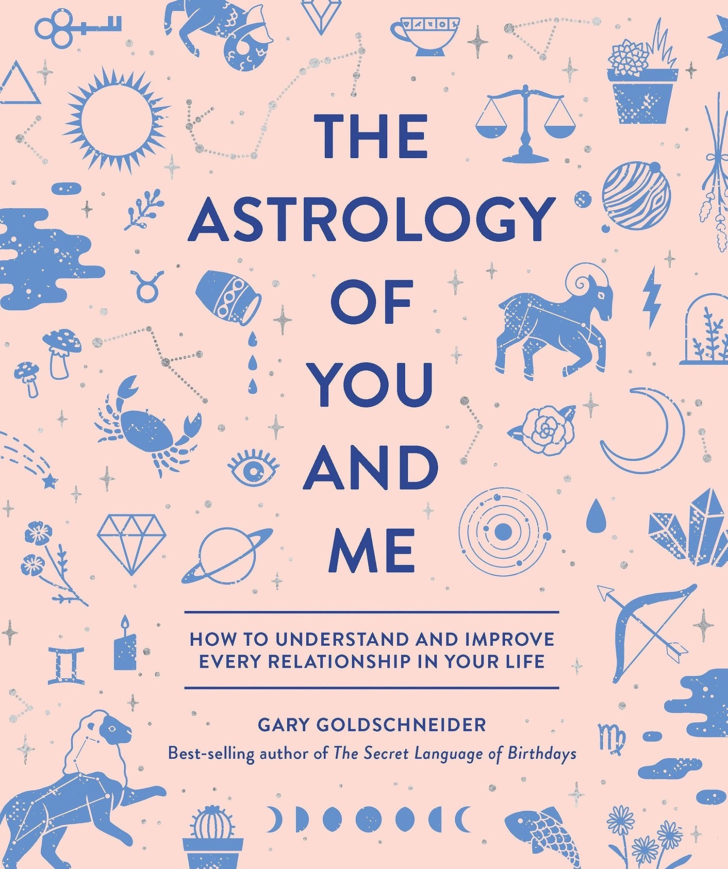 Book cover of The Astrology of You and Me, how to understand and improve every relationship in your life, by Gary Goldschneider.