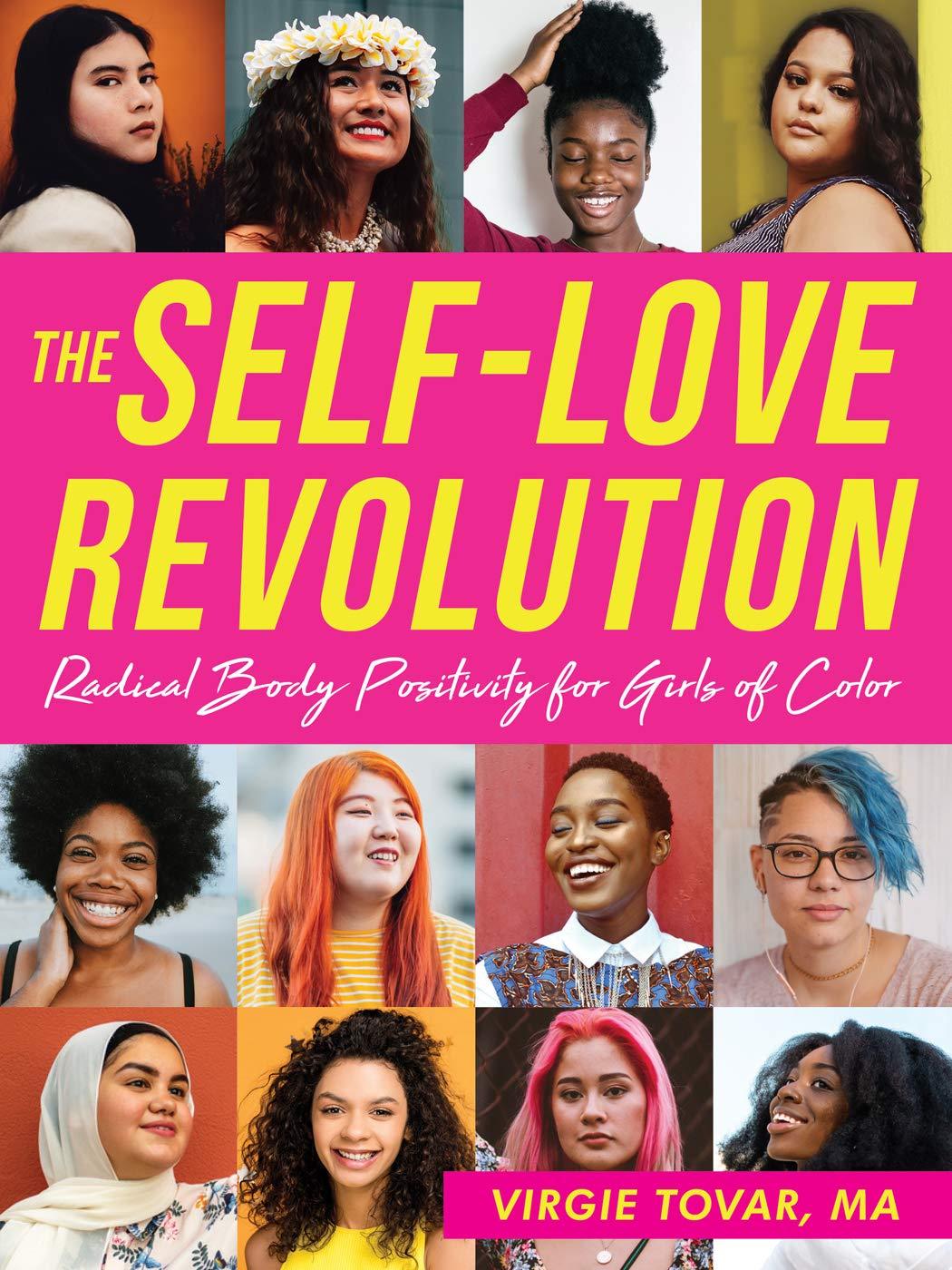 Book cover of The Self-Love Revolution, radical body positivity for girls of color by Virgie Tovar.
