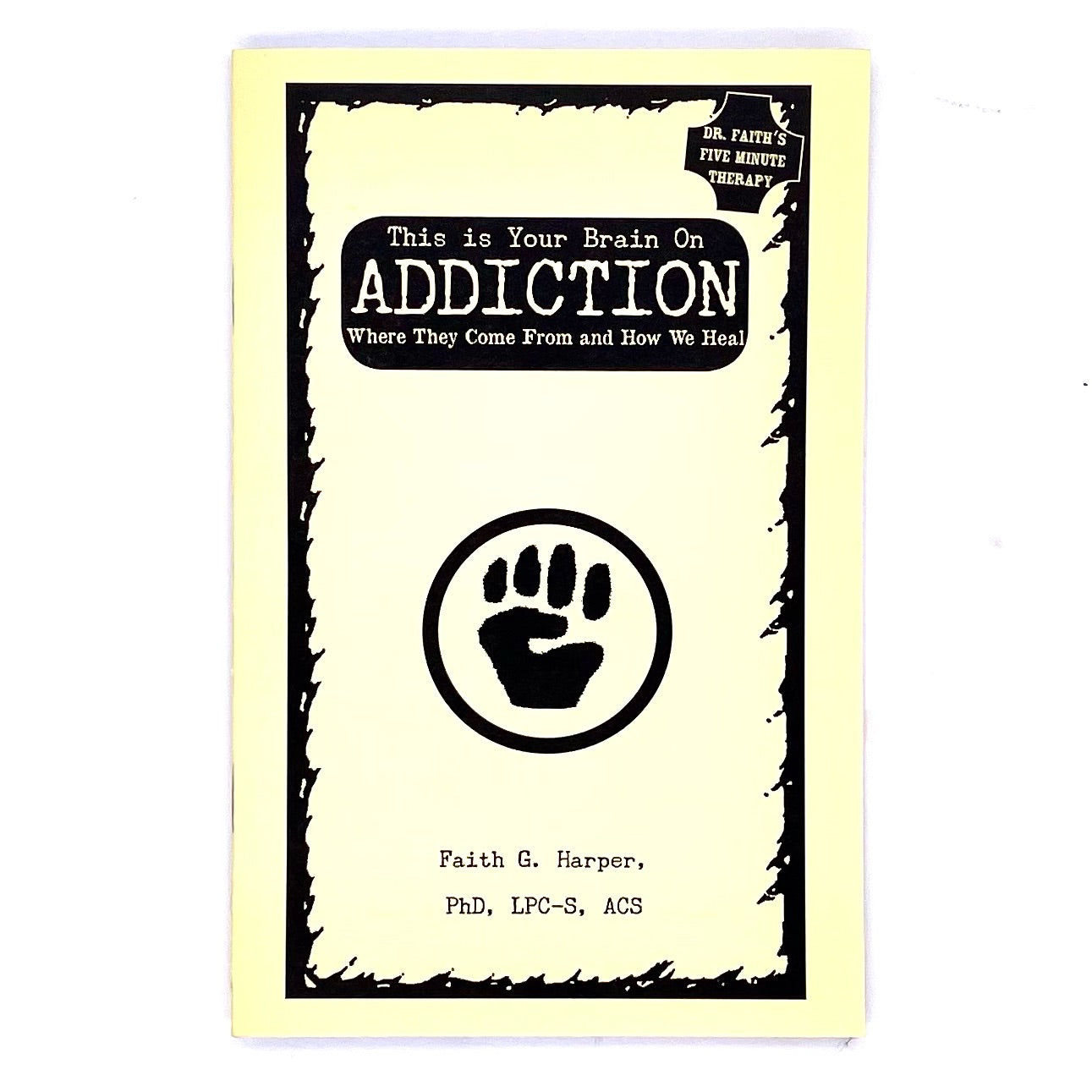Book cover This is Your Brain On Addiction where they come from and how we heal by Faith G Harper.
