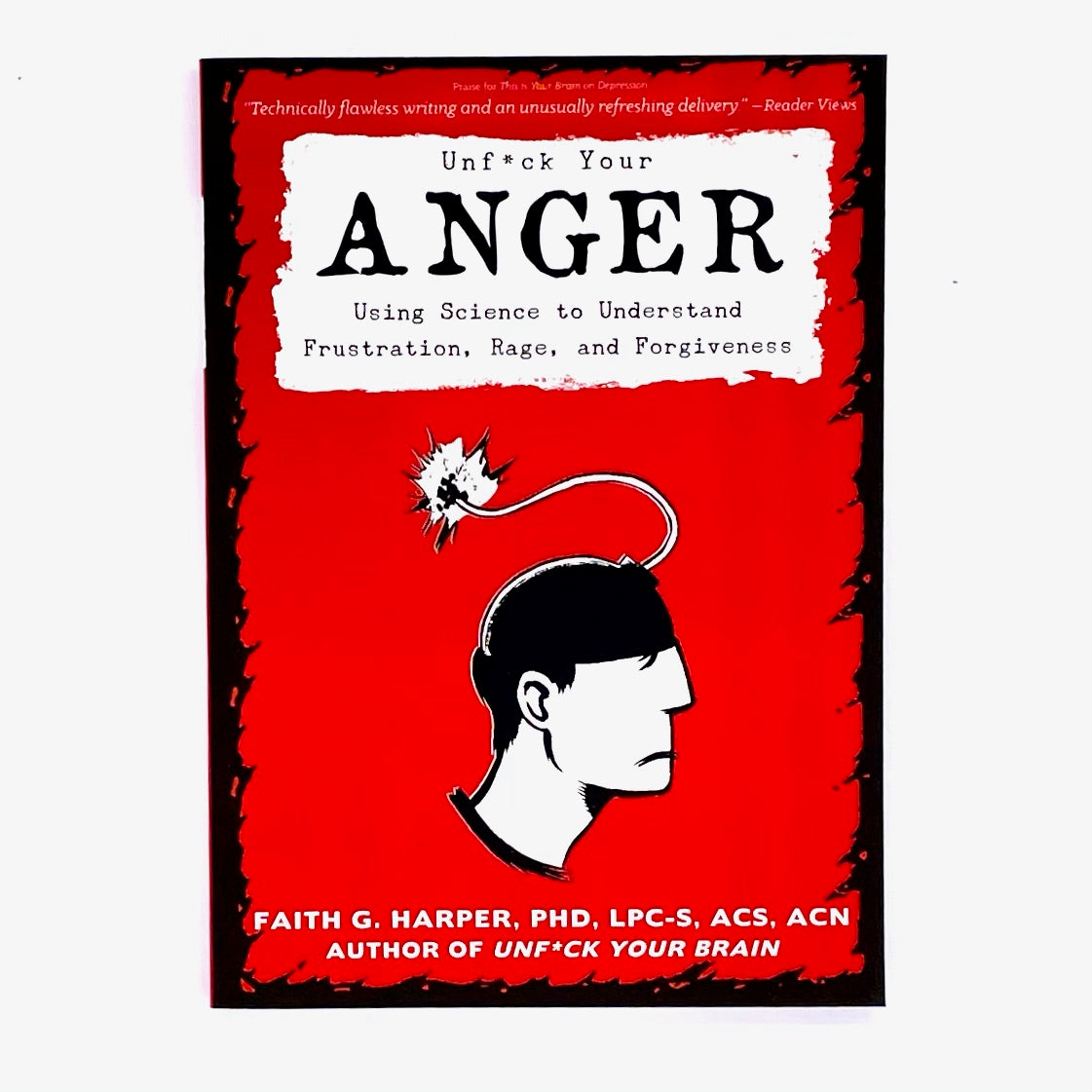 Book cover of Unfuck Your Anger, using science to understand frustration, rage, and forgiveness by Faith G Harper.
