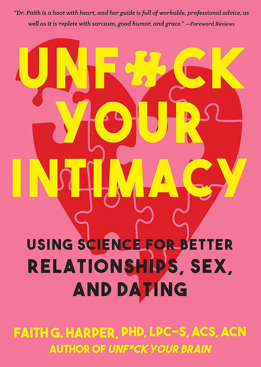 Book cover of Unfuck Your Intimacy, using science for better relationships, sex, and dating, by Faith G Harper.