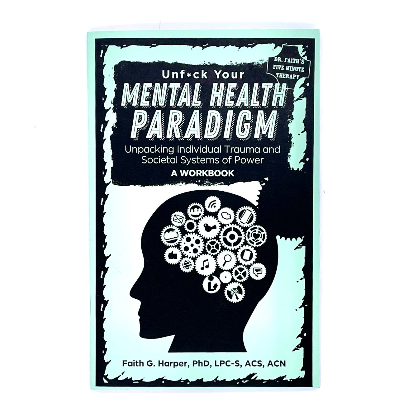 Book cover of Unfuck Your Mental Health Paradigm by Faith G Harper.
