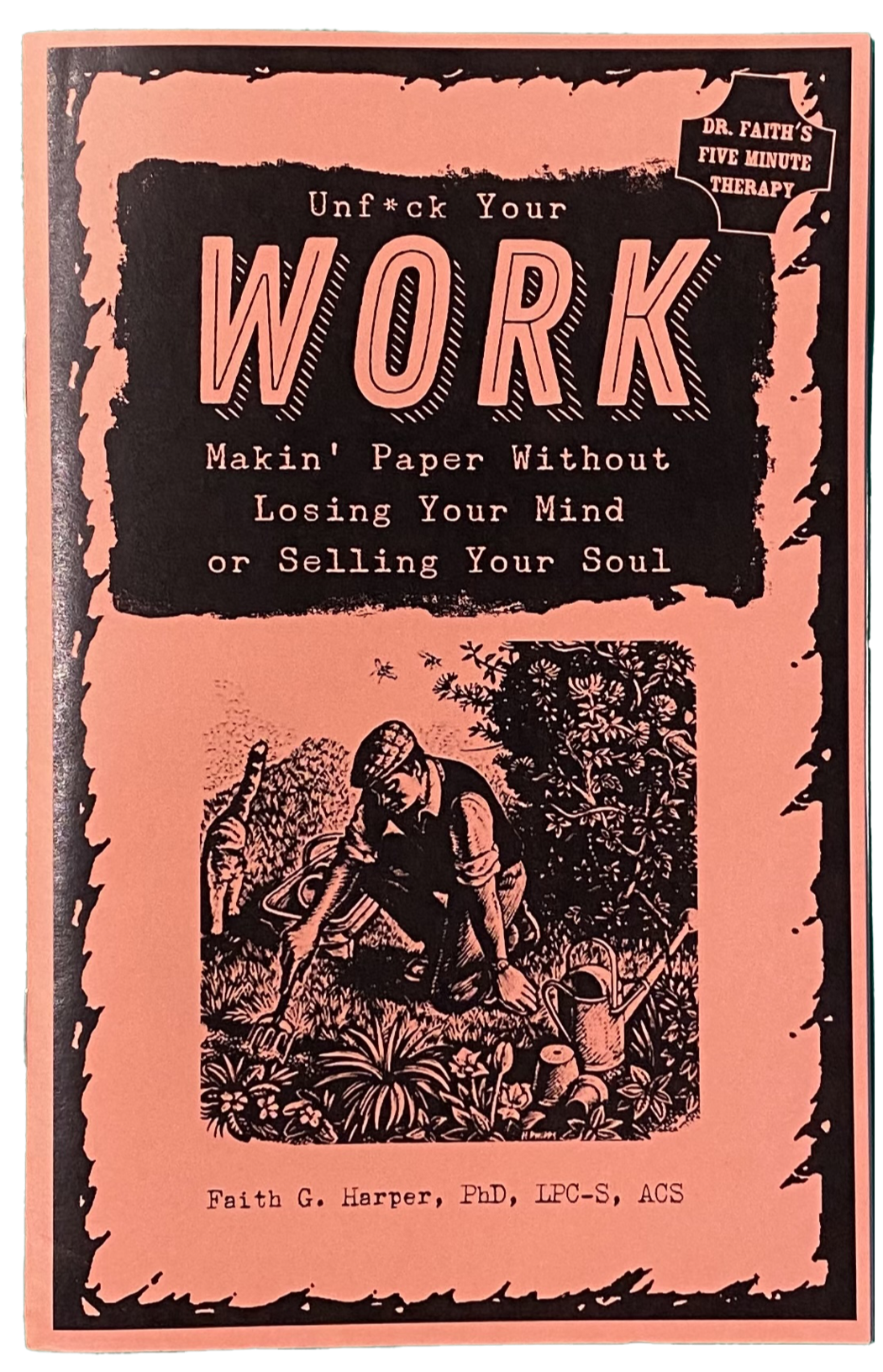 Book cover of Unfuck Your Work, makin' paper without losing your mind or selling your soul, by Faith G Harper.
