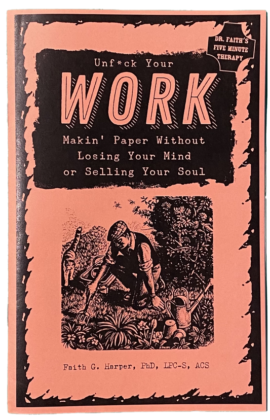 Book cover of Unfuck Your Work, makin' paper without losing your mind or selling your soul, by Faith G Harper.