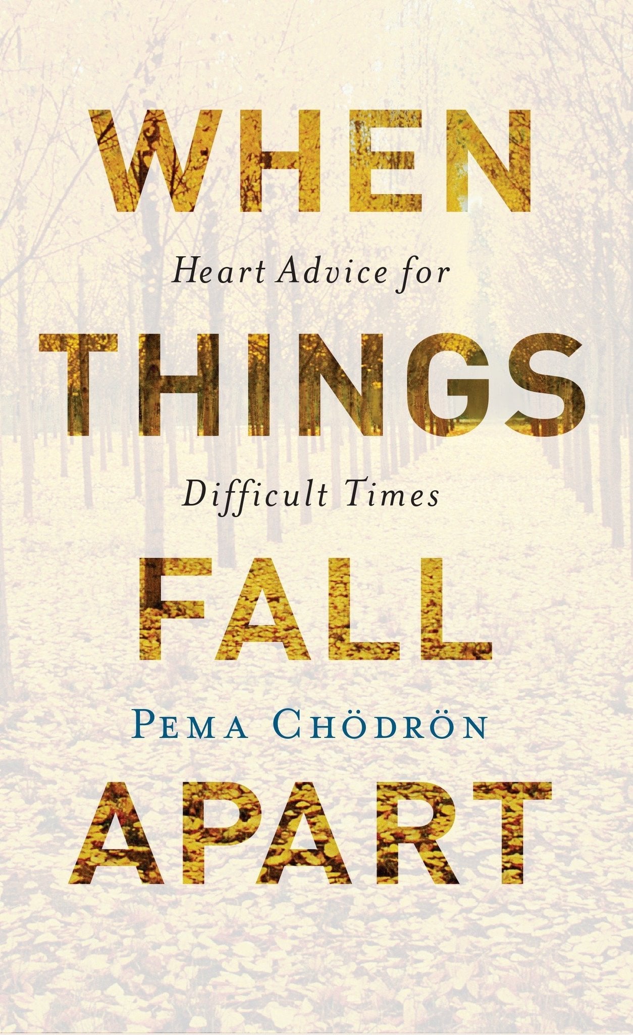 Book cover of When Things Fall Apart, heart advice for difficult time, by Pema Chodron.